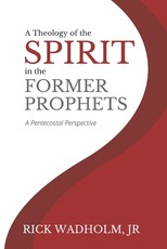 A Theology of the Spirit in the Former Prophets