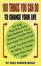 100 Things You Can Do, To Change Your Life