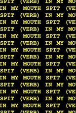 Spit (Verb) in My Mouth