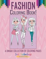 Fashion! Coloring Book! A Unique Collection Of Coloring Pages