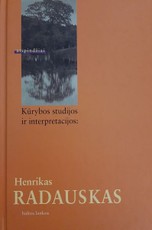 Kūrybos studijos ir interpretacijos: Henrikas Radauskas