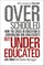 Overschooled but Undereducated