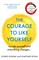 The Courage To Like Yourself