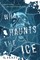 What Haunts the Ice