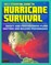 2011 Essential Guide to Hurricane Survival, Safety, and Preparedness: Practical Emergency Plans and Protective Measures, Plus Complete Information on Hurricanes and Tropical Storms