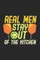 Real Men Stay Out Of The Kitchen