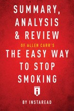 Summary, Analysis & Review of Allen Carr's The Easy Way to Stop Smoking by Instaread