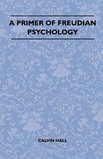 A Primer of Freudian Psychology