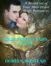 Four Perfect Cups of Tea: A Boxed Set of Four Mail Order Bride Romances