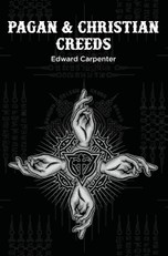 Carpenter, E: Pagan & Christian Creeds