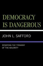 Democracy is Dangerous