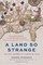 A Land So Strange