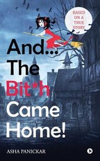 And... the Bit*h Came Home!