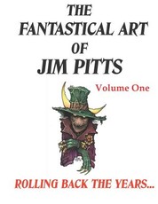 The Fantastical Art of Jim Pitts - Volume One