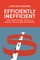 Efficiently Inefficient