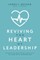 Reviving the Heart of Leadership