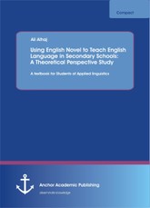 Using English Novel to Teach English Language in Secondary Schools: A Theoretical Perspective Study