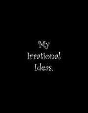 My Irrational Ideas