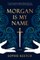 Morgan Is My Name