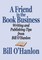 Friend in the Book Business: Writing and Publishing Tips from Bill O'Hanlon