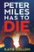 Peter Miles Has to Die