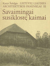 Lietuvių liaudies architektūros paminklai III. Savaimingai susiklostę kaimai