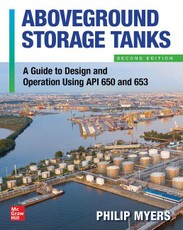 Above Ground Storage Tanks: A Guide to Design and Operation Using API 650 and 653, Second Edition