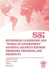 Rethinking Leadership and Whole of Government National Security Reform