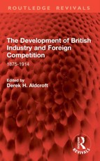 The Development of British Industry and Foreign Competition