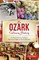 Ozark Culinary History: Northwest Arkansas Traditions from Corn Dodgers to Squirrel Meatloaf