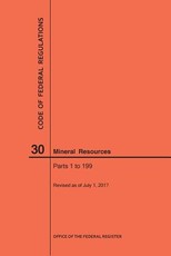Code of Federal Regulations Title 30, Mineral Resources, Parts 1-199, 2017