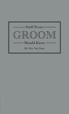 Stuff Every Groom Should Know