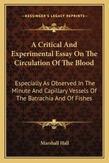 A Critical and Experimental Essay on the Circulation of the Blood