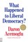 What Happened to Liberal Democracy?