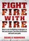 Fight Fire With Fire