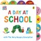 Carle, E: Day at School with The Very Hungry Caterpillar