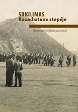 Sukilimas Kazachstano stepėje. Kengyro politinių kalinių atsiminimai