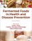 Fermented Foods in Health and Disease Prevention