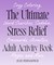 The Ultimate Stress Relief Adult Activity Book