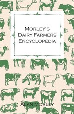 Morley's Dairy Farmers Encyclopedia (Illustrated)