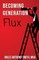 Becoming Generation Flux