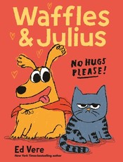 Waffles and Julius: No Hugs Please!