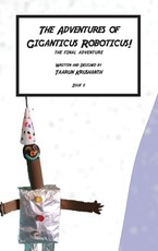The Adventures of Giganticus Roboticus - The Final Adventure