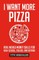 I Want More Pizza