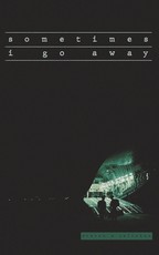 Sometimes I Go Away