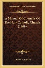 A Manual of Councils of the Holy Catholic Church (1909)