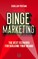 Binge Marketing