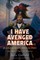 I Have Avenged America