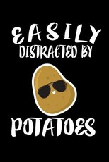 Easily Distracted By Potatoes