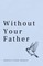 Without Your Father